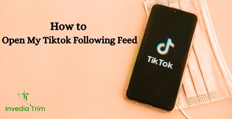 Open My Tiktok Following Feed